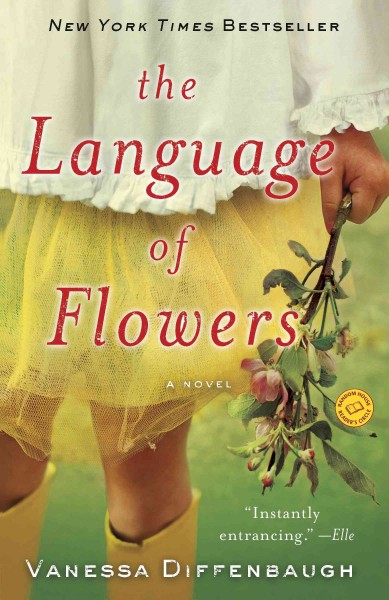 The language of flowers [electronic resource] : a novel / Vanessa Diffenbaugh.