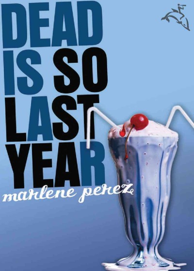 Dead is so last year [electronic resource] / Marlene Perez.