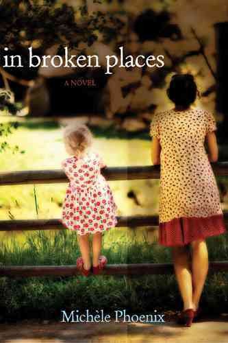 In Broken Places / Michèle Phoenix.