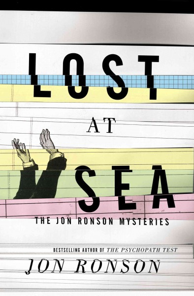 Lost at sea : the Jon Ronson mysteries / Jon Ronson.