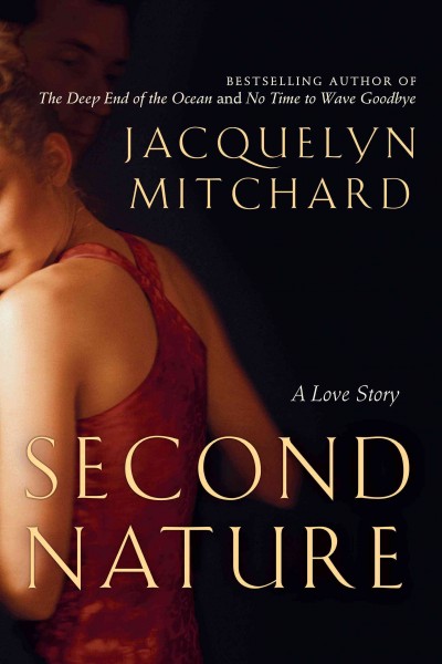 Second nature [electronic resource] : a love story / Jacquelyn Mitchard.