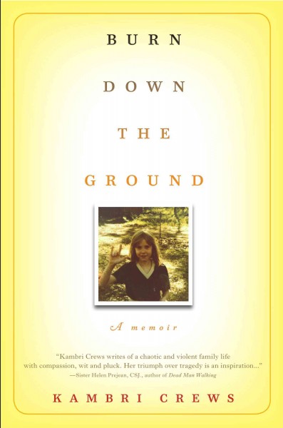 Burn down the ground [electronic resource] : a memoir / Kambri Crews.