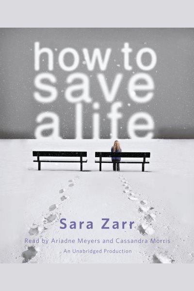 How to save a life [electronic resource] / Sara Zarr.