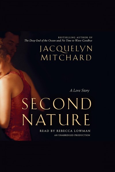 Second nature [electronic resource] : [a love story] / Jacquelyn Mitchard.