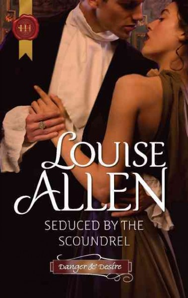 Seduced by the scoundrel / Louise Allen.