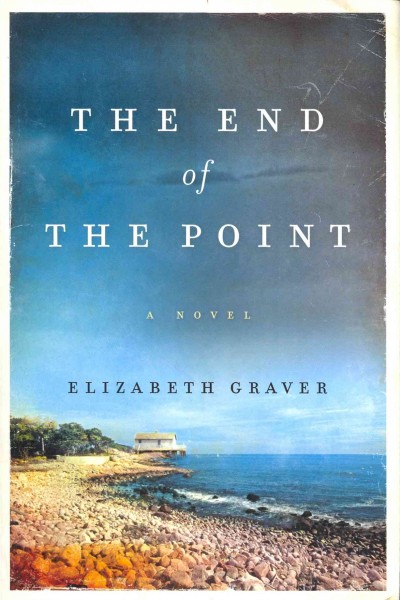 The end of the point : a novel / Elizabeth Graver.