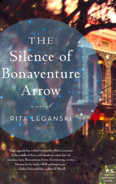 The silence of Bonaventure Arrow : a novel / Rita Leganski.