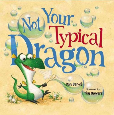 Not your typical dragon / by Dan Bar-el ; illustrated by Tim Bowers.