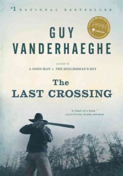 The last crossing / Guy Vanderhaeghe.