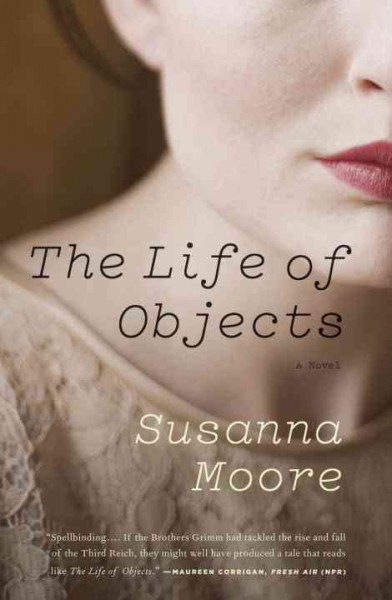 The life of objects [electronic resource] / Susanna Moore.