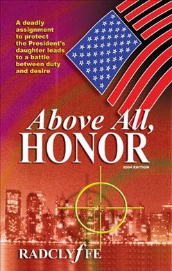 Above all, honor / by Radclyffe.