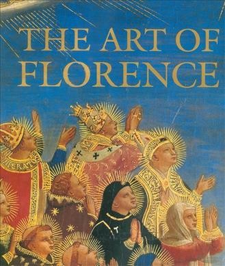 The art of Florence / by Glenn Andres, John M. Hunisak, A. Richard Turner ; principal photography by Takashi Okamura.