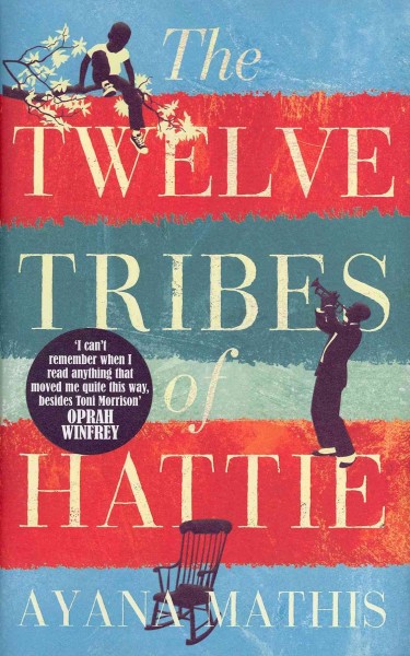 The twelve tribes of Hattie  Ayana Mathis.