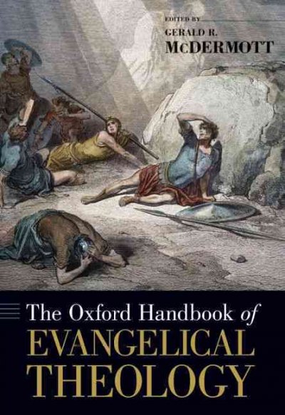 The Oxford handbook of evangelical theology / edited by Gerald R. McDermott.