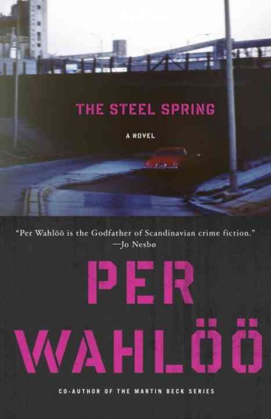 The steel spring  by Per Wahlöö ; translated from the Swedish by Sarah Death.