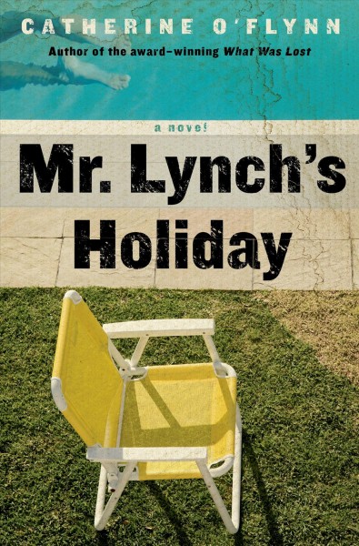 Mr. Lynch's holiday : a novel / Catherine O'Flynn.