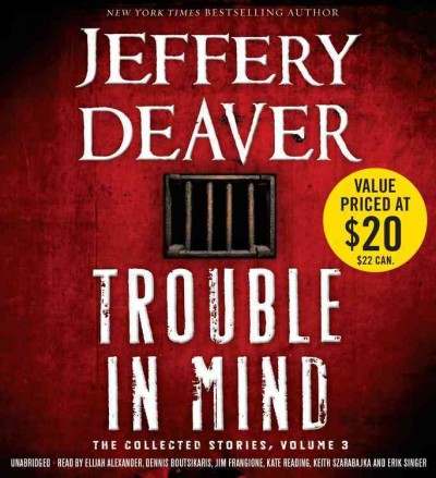 Trouble in mind  [sound recording] : the collected stories / Jeffery Deaver.