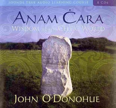 Anam cara [sound recording] : wisdom from the Celtic world / John O'Donohue.