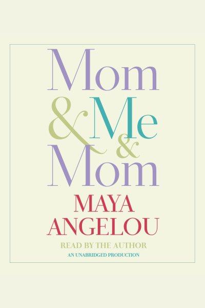Mom & me & mom [electronic resource] / Maya Angelou.