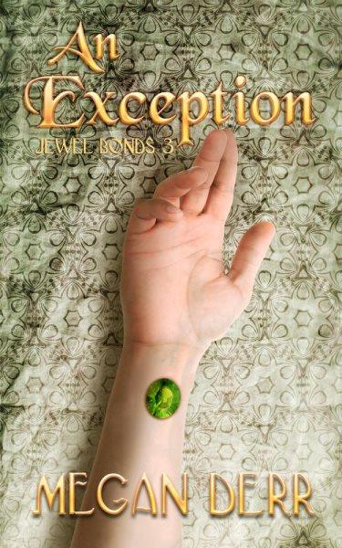 An exception [electronic resource] : a jewel bonds story / Megan Derr.