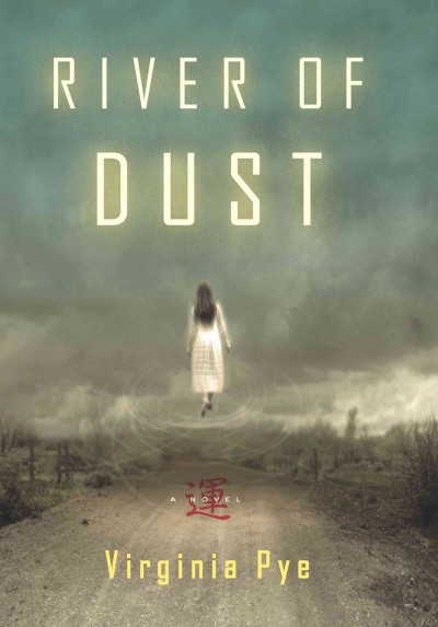 River of dust [electronic resource] : a novel / by Virginia Pye.