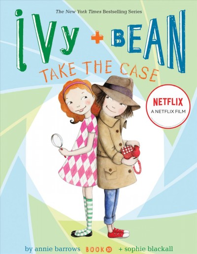 Ivy + Bean : take the case / written by Annie Barrows ; illustrated by Sophie Blackall.