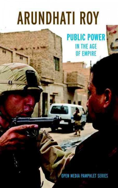 Public power in the age of empire / Arundhati Roy.