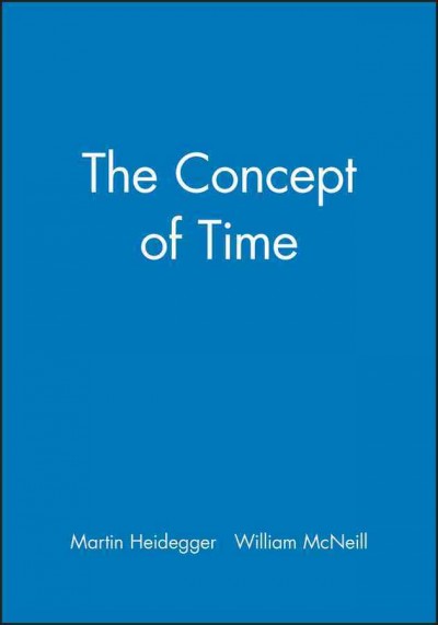 The concept of time / Martin Heidegger ; translated by William McNeill.