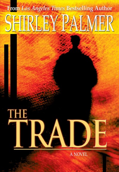 The trade / Shirley Palmer.