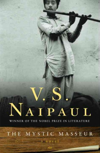 The mystic masseur : a novel / V. S. Naipaul.