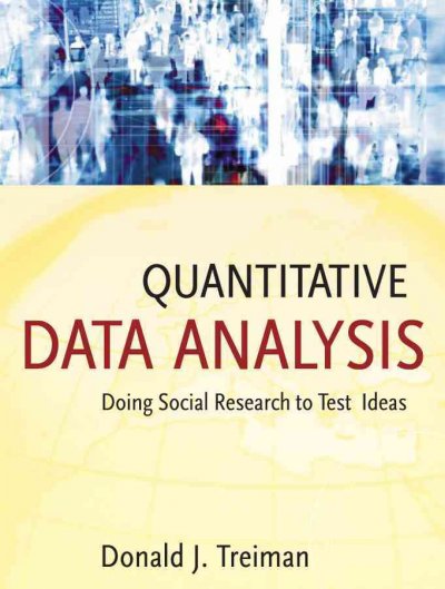 Quantitative data analysis : doing social research to test ideas / Donald J. Treiman.