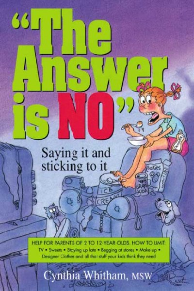The answer is no : saying it and sticking to it / Cynthia Whitham ; illustrations by Barry Wetmore.