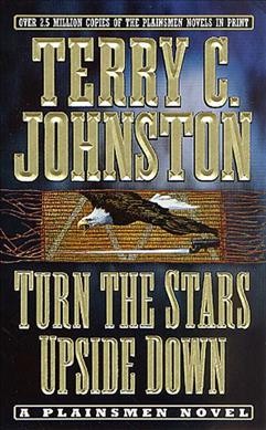Turn the stars upside down : the last days and tragic death of Crazy Horse / Terry C. Johnston.