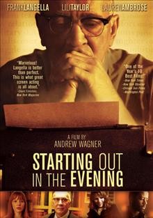 Starting out in the evening / [video recording (DVD)] / Voom HD Pictures presents an Indigent production ; produced by Gary Winick, Jake Abraham, Fred Parnes, Nancy Israel ; screenplay by Fred Parnes and Andrew Wagner ; directed by Andrew Wagner.