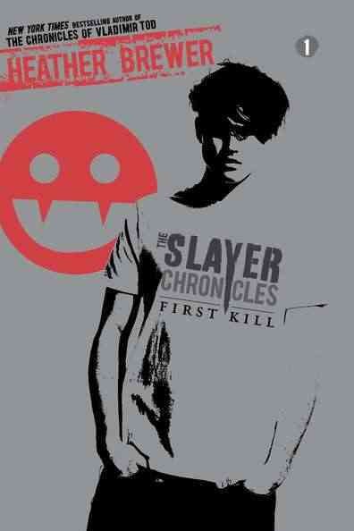 The Slayer chronicles. 1, First kill / Heather Brewer.