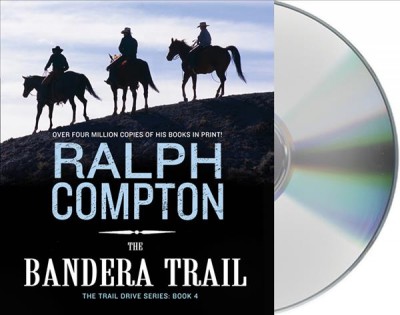 Bandera Trail [sound recording (CD)] / written by Ralph Compton ; read by Scott Sowers.