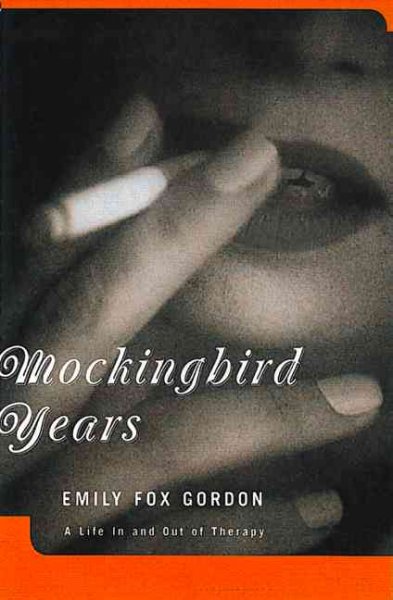 Mockingbird years : a life in and out of therapy / Emily Fox Gordon.