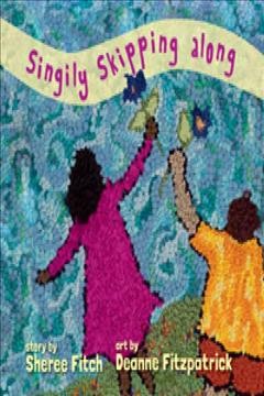 Singily skipping along / story by Sheree Fitch ; art by Deanne Fitzpatrick.