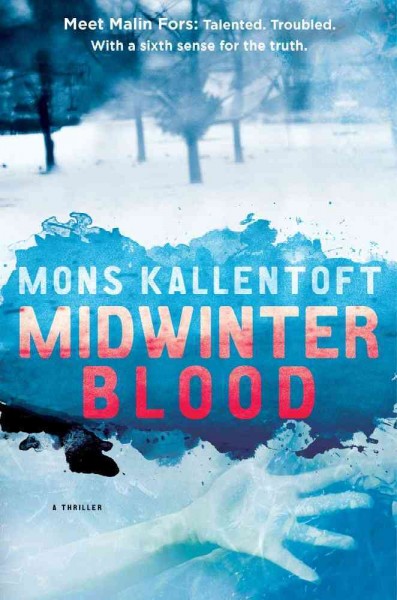 Midwinter blood : a thriller / Mons Kallentoft.