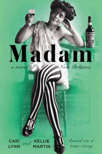 Madam : a novel of New Orleans / Cari Lynn and Kellie Martin.