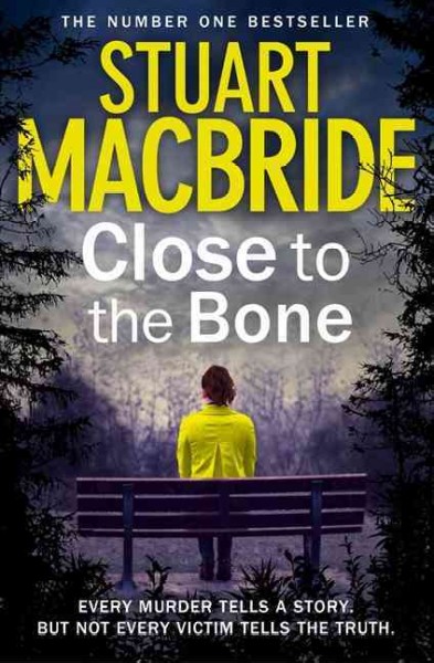 Close to the bone / Stuart MacBride.