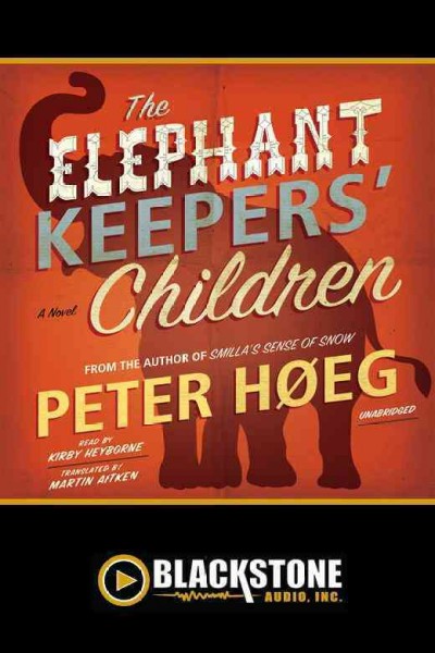The elephant keepers' children [electronic resource] / Peter Høeg ; translated from the Danish by Martin Aitken.