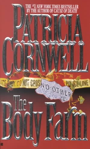 The body farm : a Kay Scarpetta mystery / Patricia Cornwell.