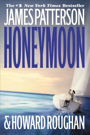 Honeymoon : [large] a novel / by James Patterson and Howard Roughan.