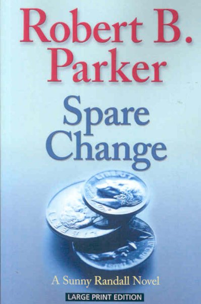 Spare change : [large] a Sunny Randall novel, Bk 8 / Robert B. Parker.