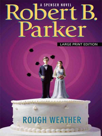 Rough weather : [large] a Spenser novel, Bk 36 / Robert B. Parker.