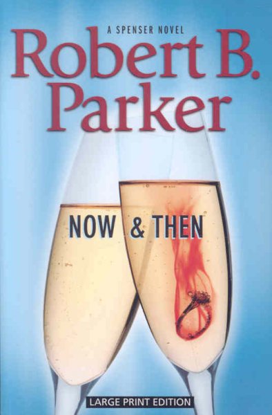 Now and then [large print] : Bk. 35 Spenser / Robert B. Parker.