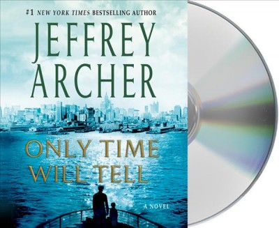 Only time will tell  [sound recording (CD)] / written by Jeffrey Archer ; read by Roger Allam and Emelia Fox.
