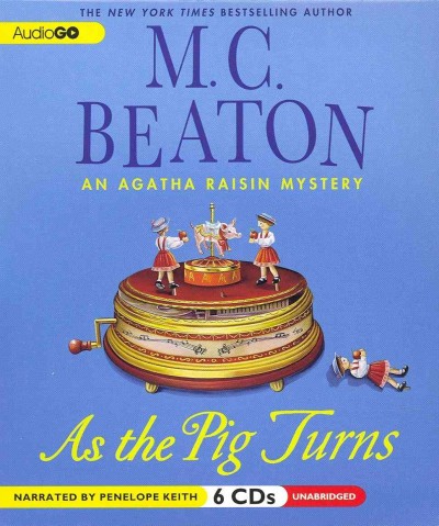 As the pig turns [audio]. : Audio 22 Agatha Raisin / M.C. Beaton. [sound recording]