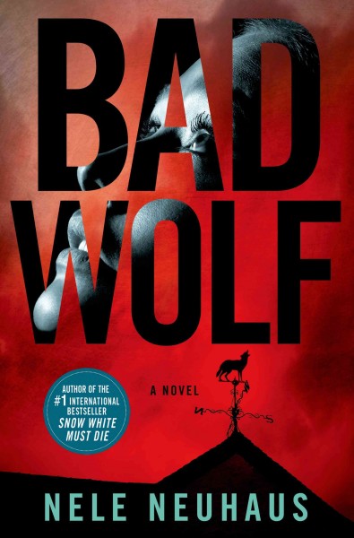 Bad wolf : a novel / Nele Neuhaus ; translated by Steven T. Murray.